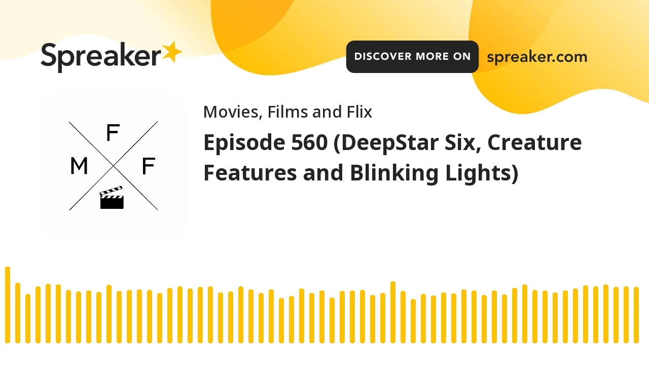 Episode 560 (DeepStar Six, Creature Features and Blinking Lights)