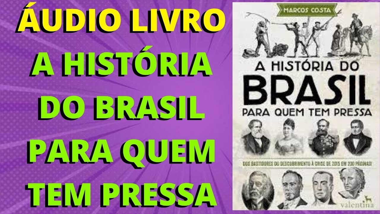 🎤 &Aacute;UDIO BOOK - Hist&oacute;ria do Brasil para quem tem pressa - completo - (Com trilha sonora) - VOZ HUMANA