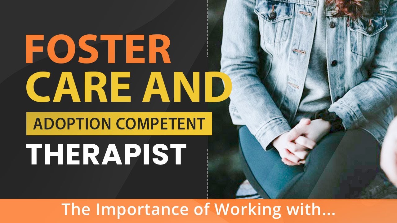 Why Adoption Competency Matters: A Therapist's Insight