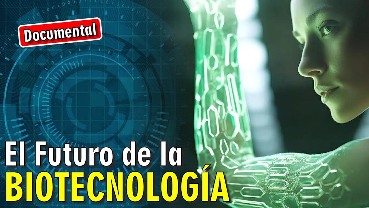 🧬 El Futuro de la Biotecnolog&iacute;a [ 🎬 DOCUMENTAL ]