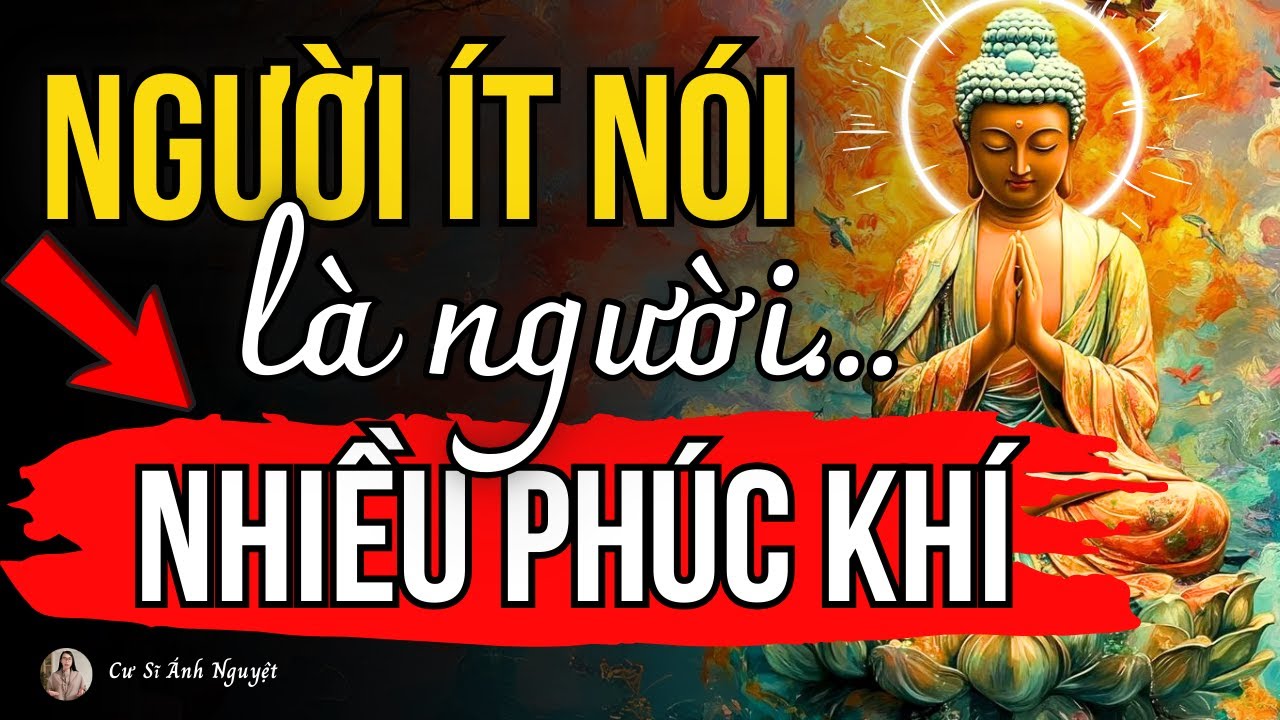 Đức Phật Dạy Về Chánh Ngữ, Người Ít Nói Là Người Nhiều Phúc Khí | Cư Sĩ Ánh Nguyệt