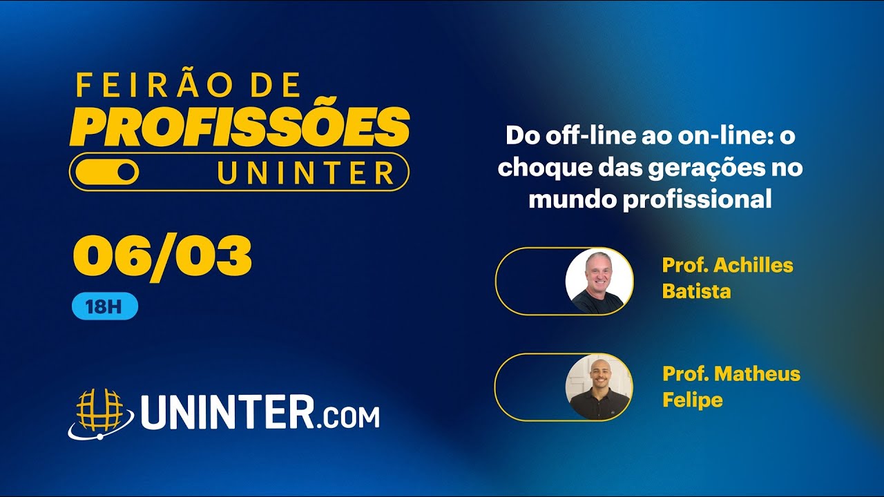 Feirão de Profissões - DO OFFLINE AO ONLINE: O CHOQUE DAS GERAÇÕES NO MUNDO PROFISSIONAL