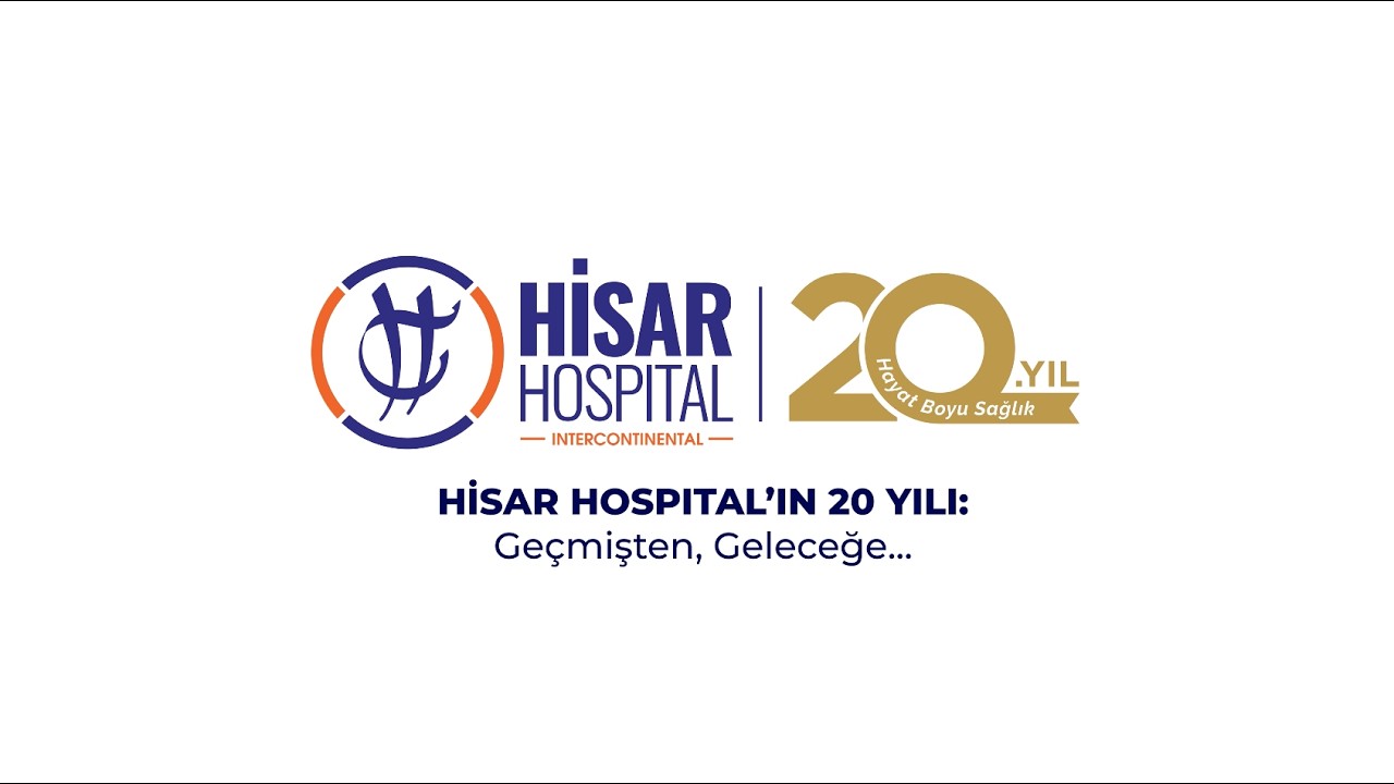 Hisar Hospital&rsquo;in 20 Yılı: Ge&ccedil;mişten Geleceğe&hellip;