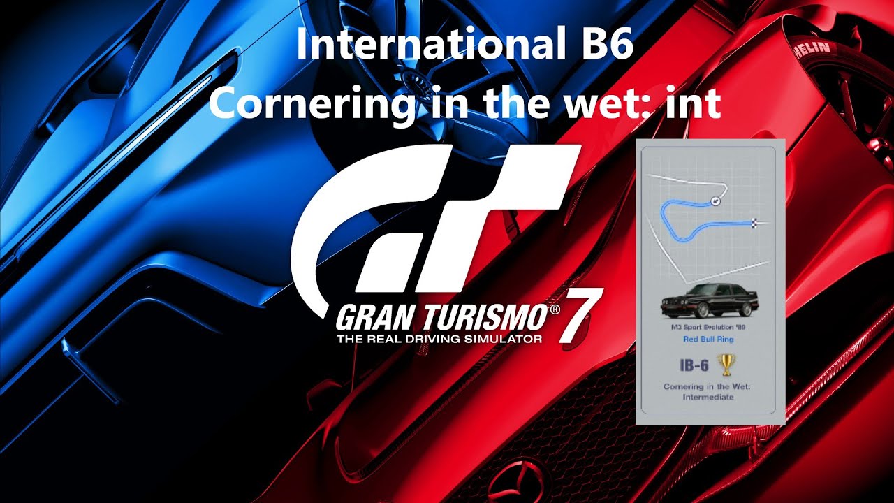 GT7 IB6 Tutorial How to Licence to Gold International B6 Cornering in the wet intermediate