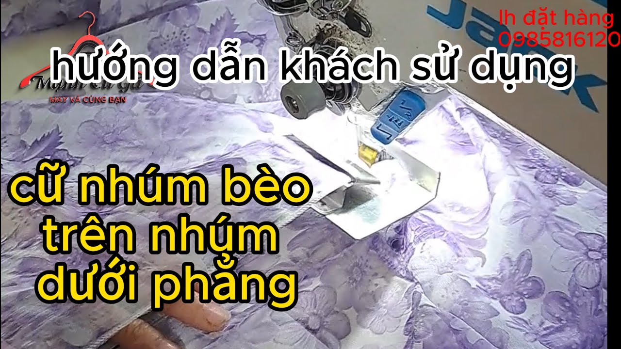 cữ nhúm bèo trên nhúm dưới phẳng hướng dẫn khách sử dụng nhanh bớt công đoạn | MẠNH CỮ GÁ |