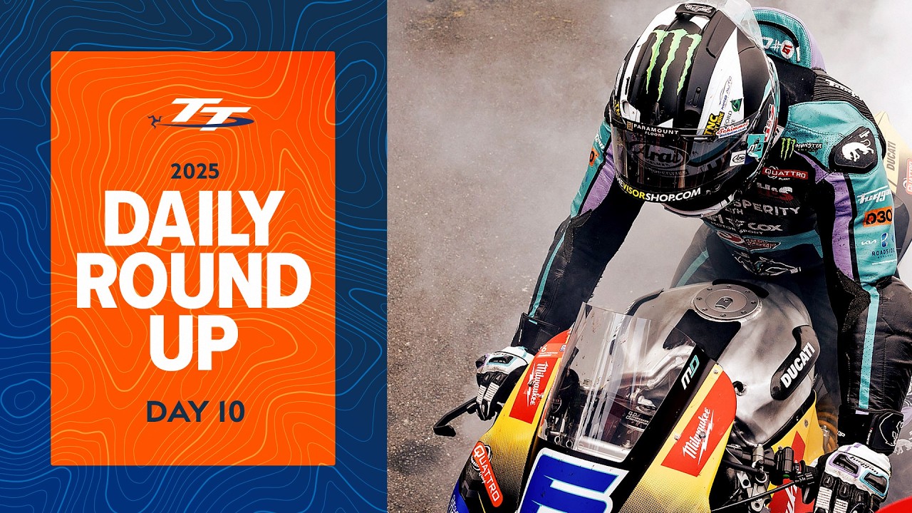 Daily Roundup - Day 10 | 2025 Isle of Man TT Races