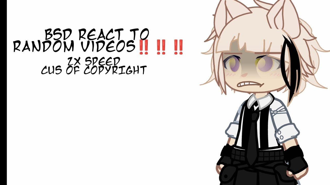(WIP)Bungou stray dogs react to Random tiktoks on my fyp/2X SPEED 
