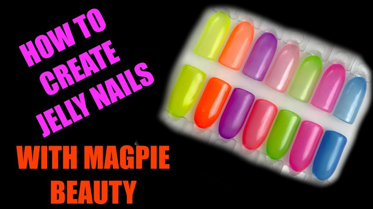 💎💅🏼 HOW TO CREATE JELLY NAILS | MAGPIE BEAUTY 💅🏼💎