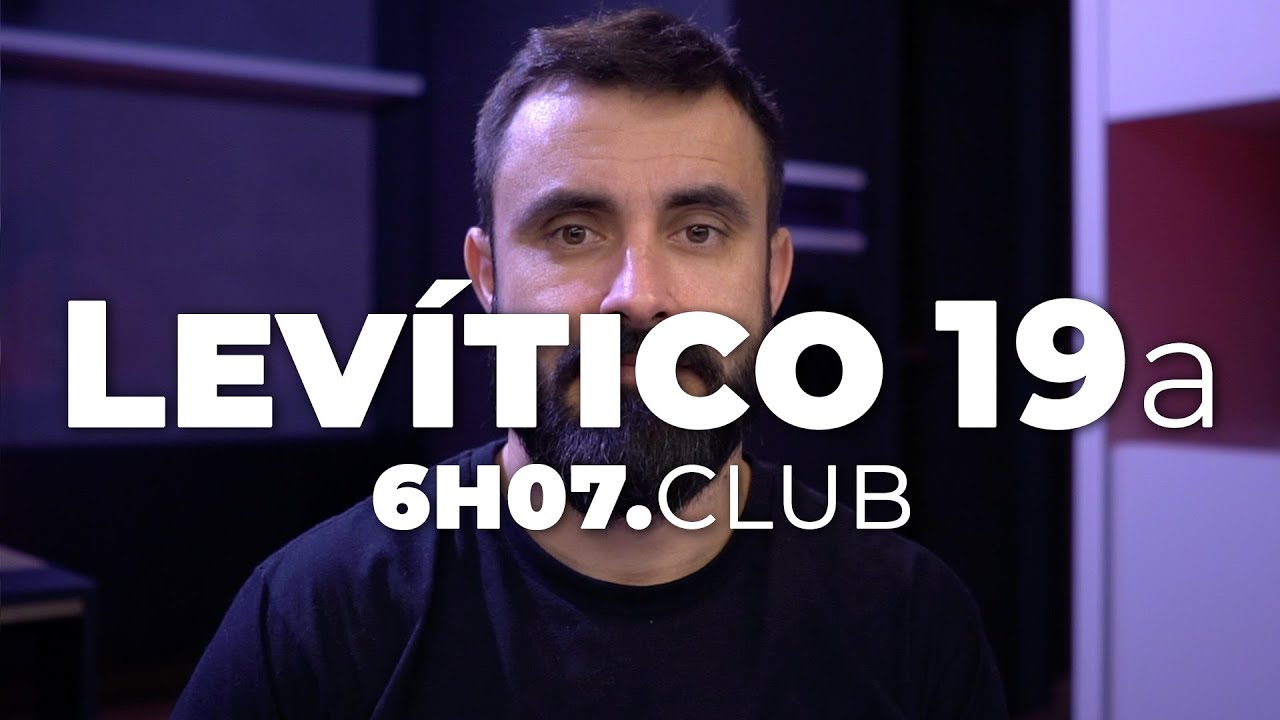 LEVÍTICO 19 - Parte 1 | Vai na Bíblia #6h07club