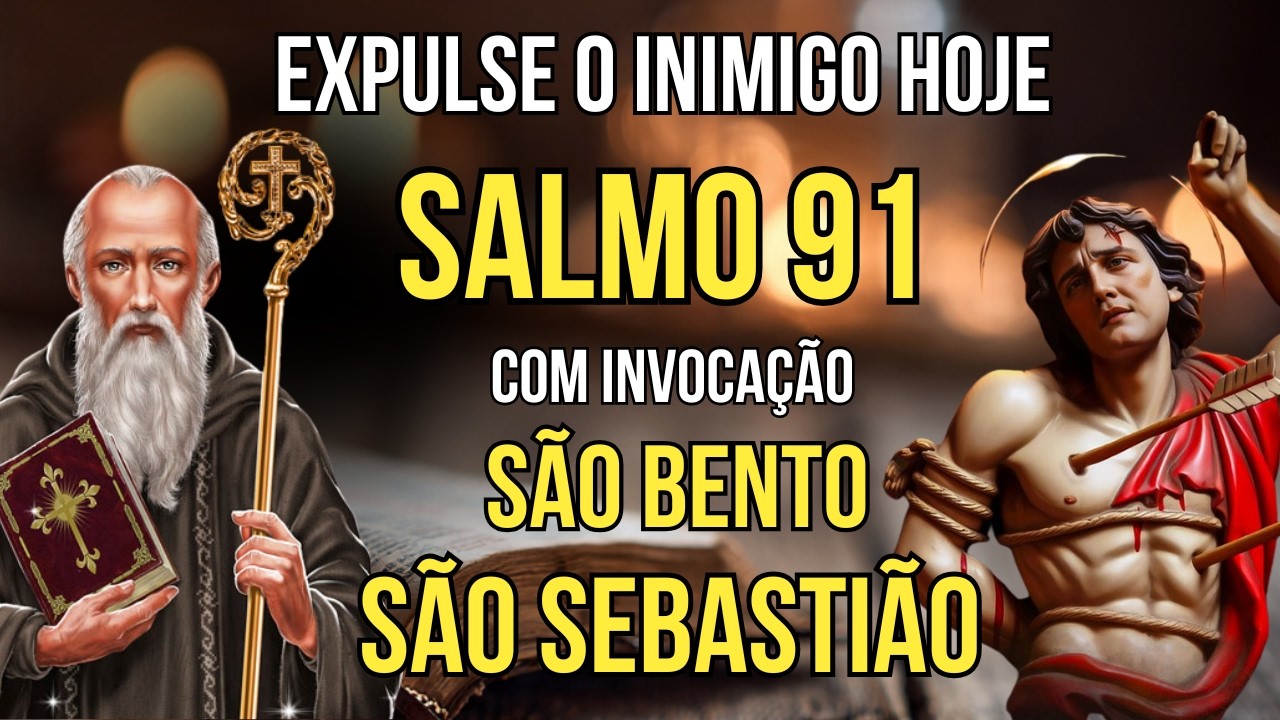 SALMO 91 com São Bento e São Sebastião - Expulsa os Demônios e Quebra Feitiçarias - O MAL NÃO ENTRA