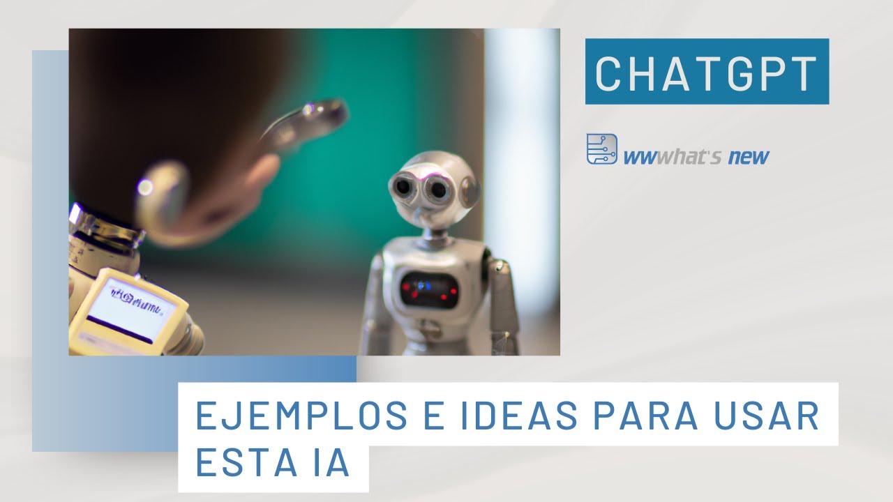 ChatGPT, ejemplos e ideas de lo que puede hacerse