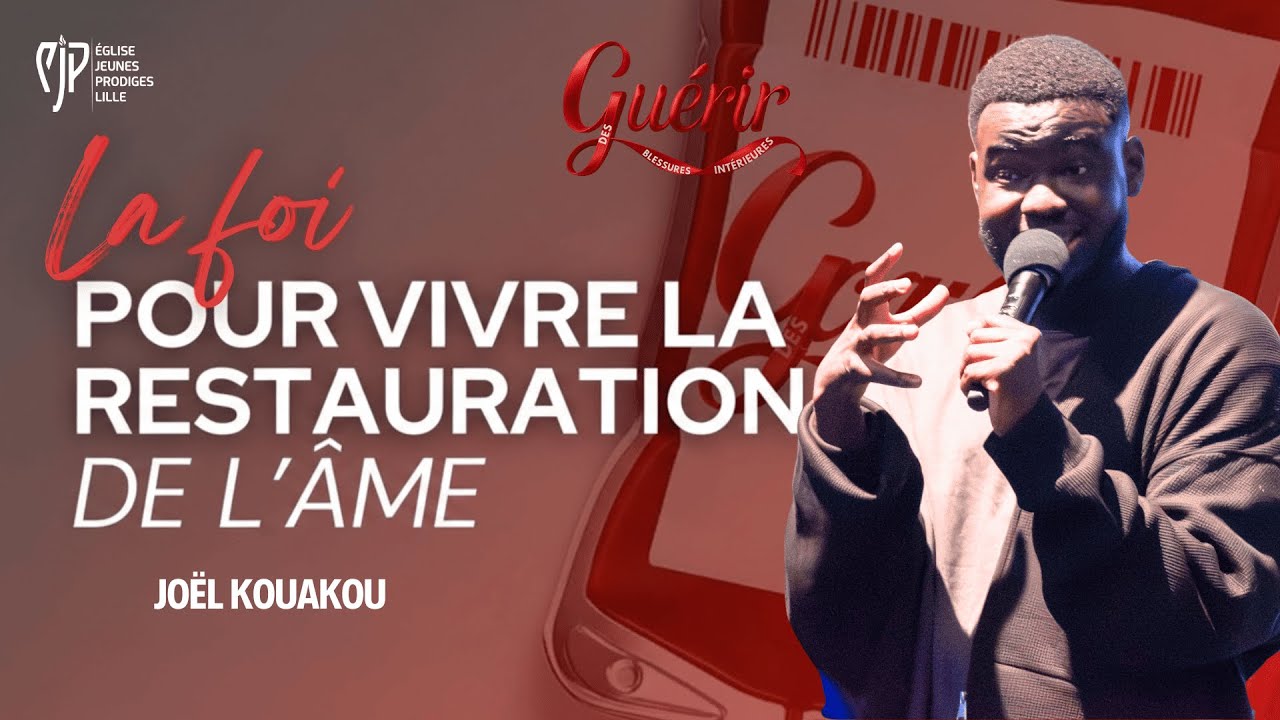 LA FOI POUR VIVRE LA RESTAURATION DE L’ÂME | Joël KOUAKOU