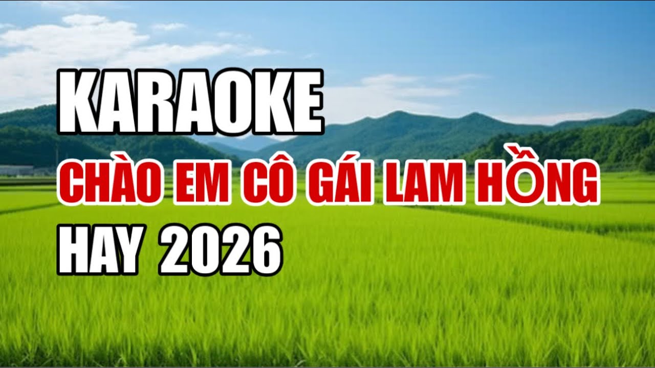 Karaoke Chào Em Cô Gái Lam Hồng Beat Dễ Hát Mới Nhất 2026 | Kiên Trung Karaoke 