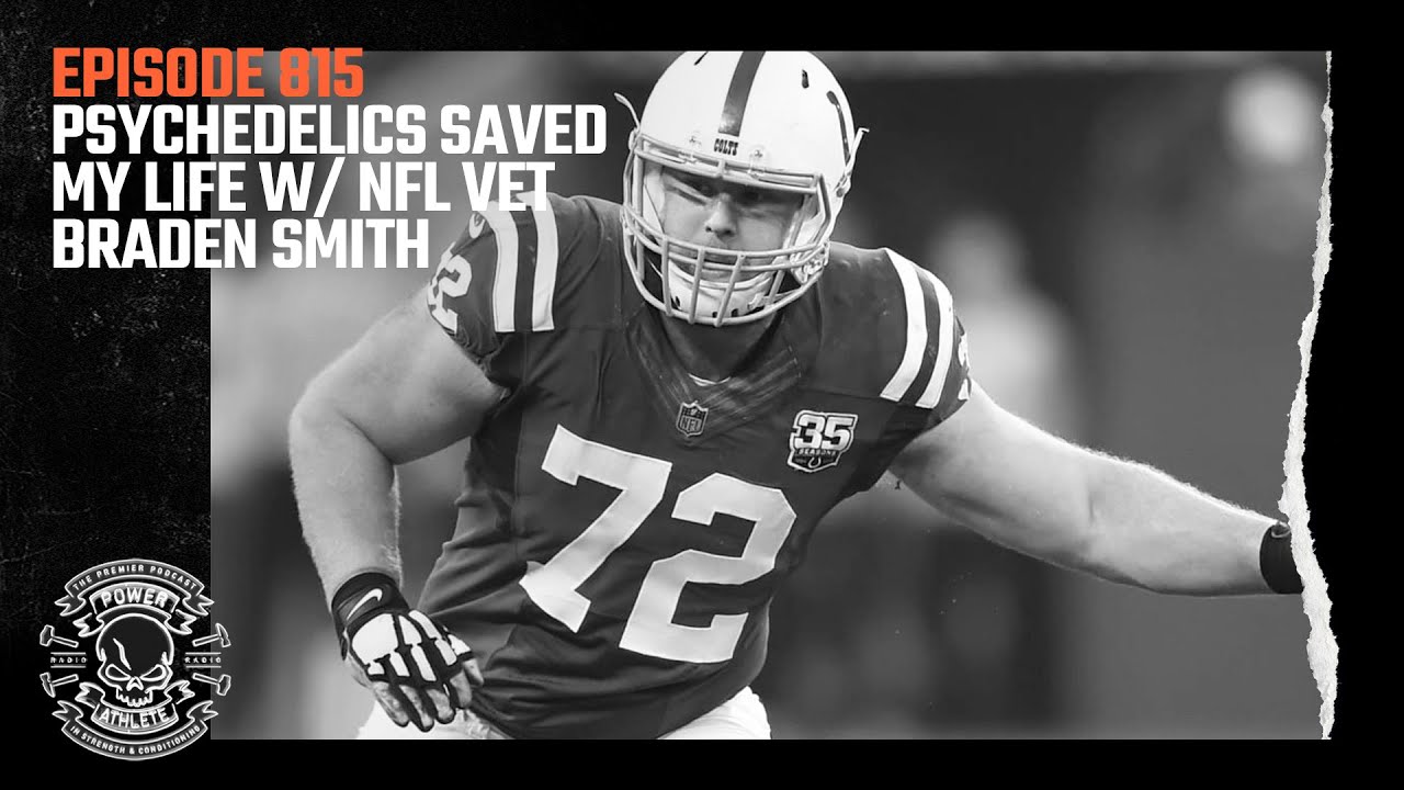 Power Athlete Radio Ep 815 // Psychedelics Saved My Life w/ NFL Vet Braden Smith