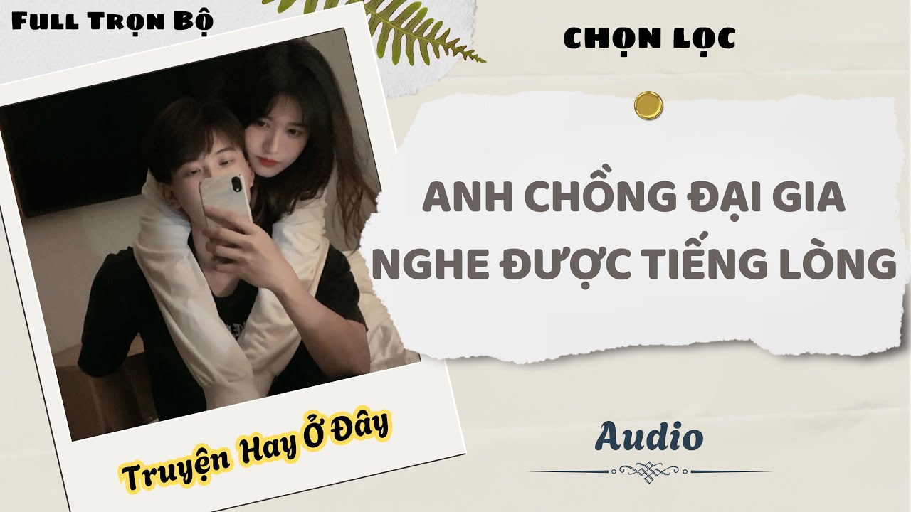 [Truyện Audio] | Anh Chồng Đại Gia Nghe Được Tiếng Lòng | DuDu Audio