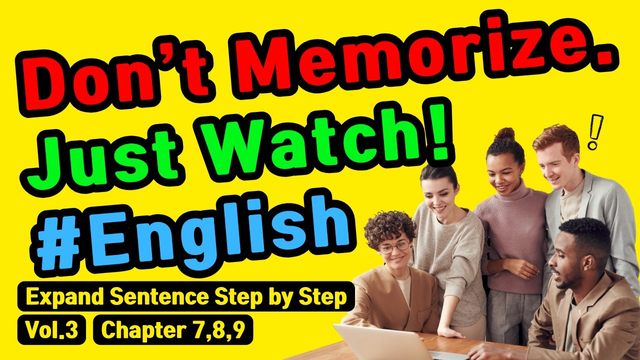 [Vol.3] Don't Memorize, Just Watch | Expand Sentences (Ch.7~9)