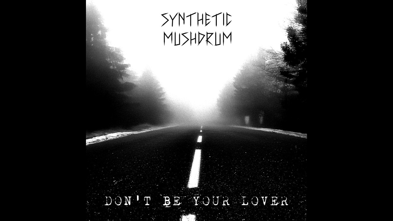 Synthetic Mushdrum - Don't Be Your Lover