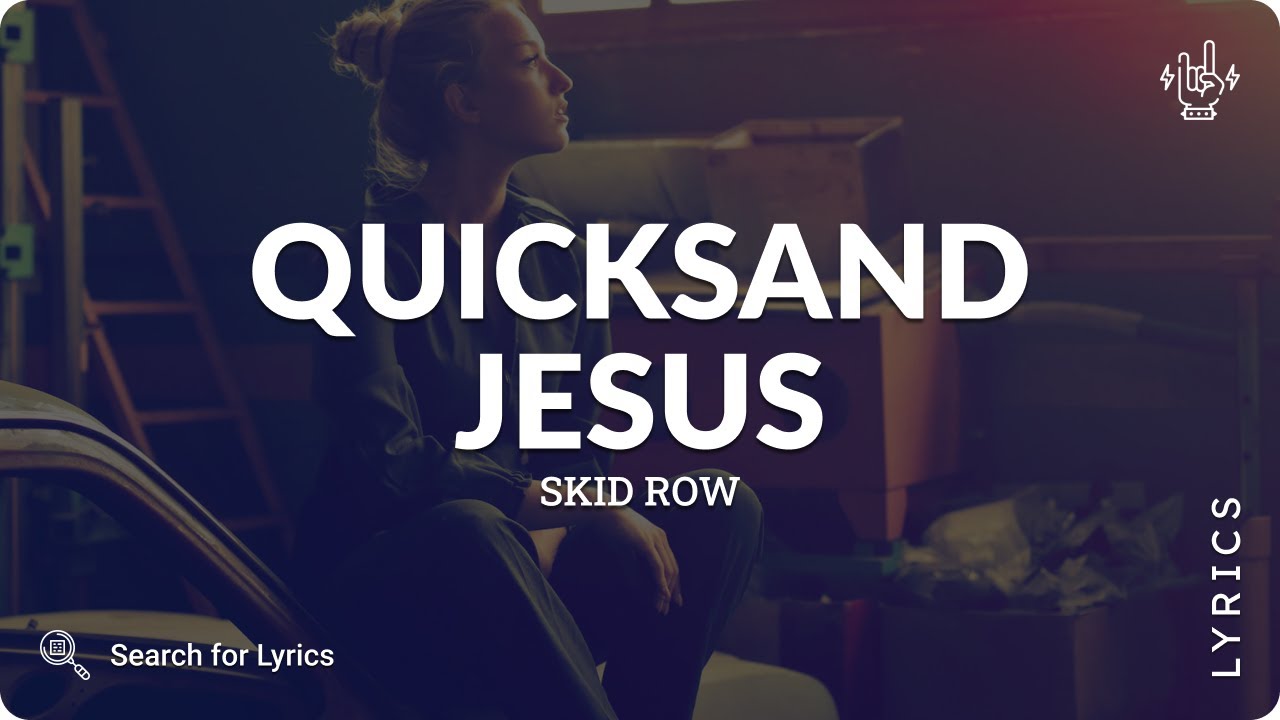 Skid Row - Quicksand Jesus (Lyrics for Desktop)