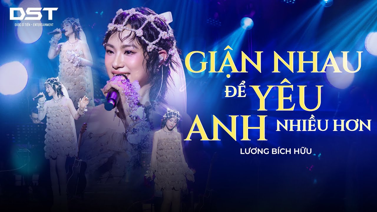 GIẬN NHAU ĐỂ YÊU ANH NHIỀU HƠN | LƯƠNG BÍCH HỮU | LIVESTAGE SHOW 