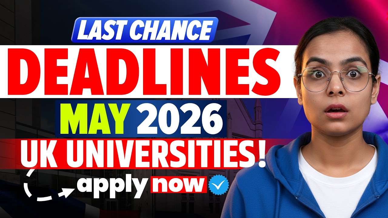🇬🇧 UK Admission Deadlines 2026 | UK May Intake 2026 | Latest UK Study Visa Updates