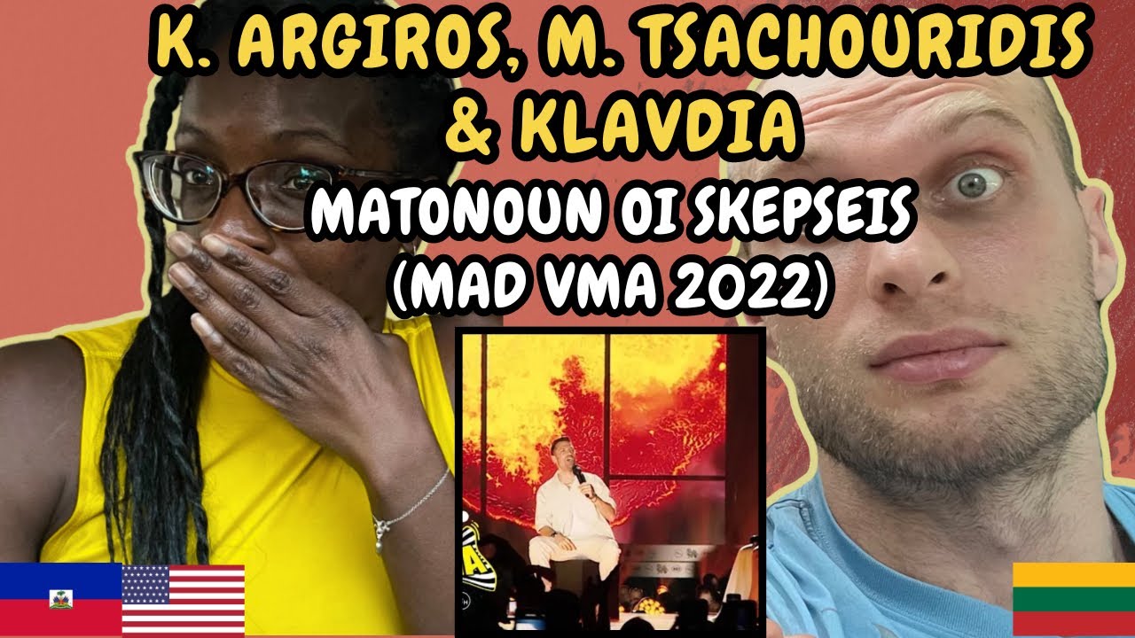 REACTION TO Konstantinos Argiros, M. Tsachourídis, Klavdia – Matónoun Oi Sképseis (Mad VMA 2022)