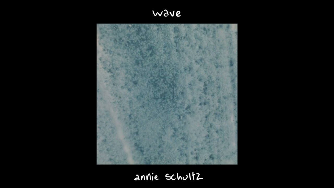 Annie Schultz  - Wave (Official Audio)