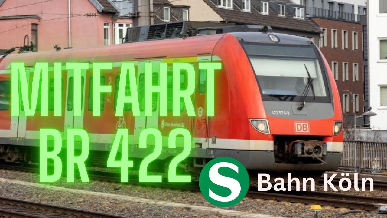 Mitfahrt Br422 | S6 Köln Messe/Deutz - Köln-Hansaring | S-Bahn Köln