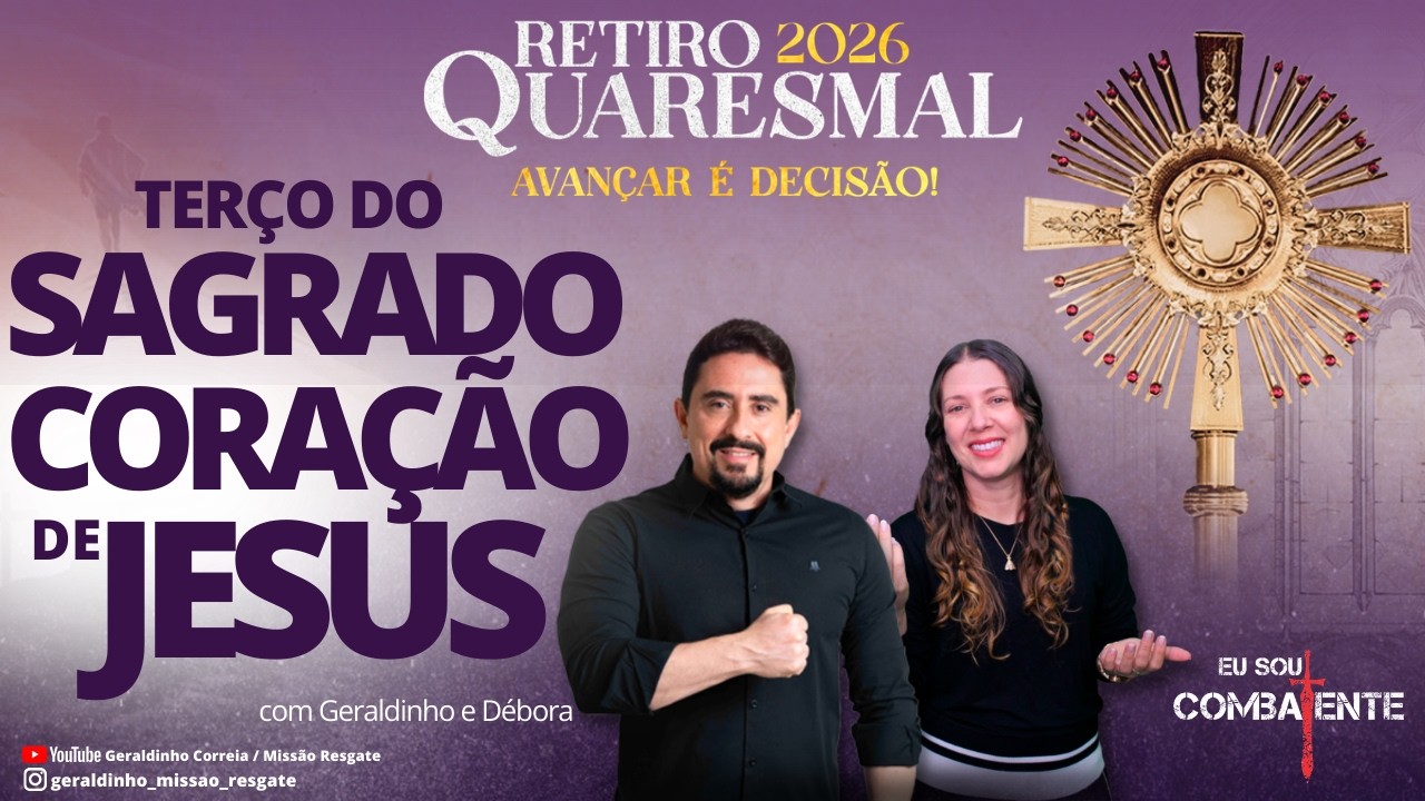 25ª NOITE -RETIRO QUARESMAL I Adoração e Terço do Sagrado Coração de Jesus I Geraldinho Correia