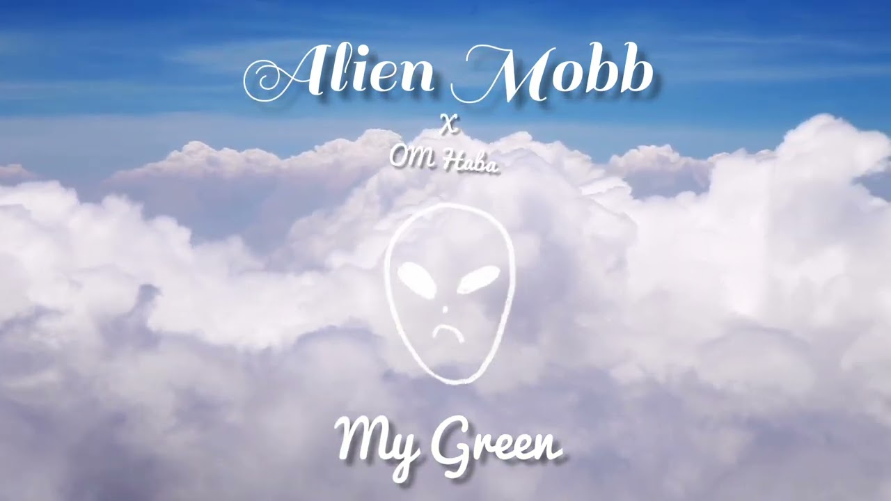Alien Mobb - My Green Ft. OM Haba [prod. Tundra Beats]