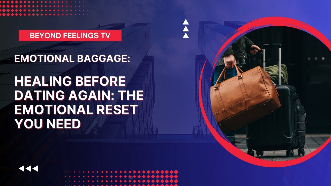 Dropping the Emotional baggage. Before You Start Over: How to Let Go of the Past
