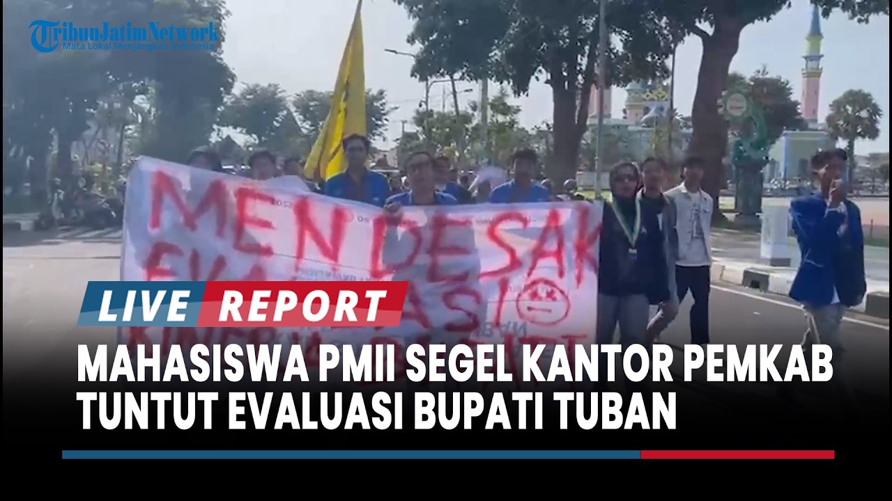 BREAKING NEWS : Tuntut Evaluasi Bupati Tuban, Aksi Mahasiswa PMII Berakhir Segel Kantor Pemkab