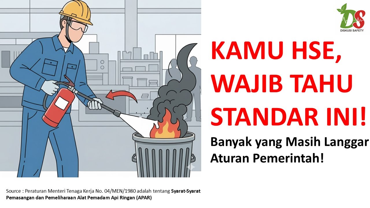 Part 1 - Kalau Kamu HSE, WAJIB Tahu Standar APAR Ini! Banyak yang Masih Langgar Aturan Pemerintah!