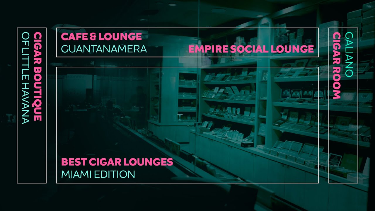 THE BEST CIGAR LOUNGES IN THE USA - MIAMI EDITION