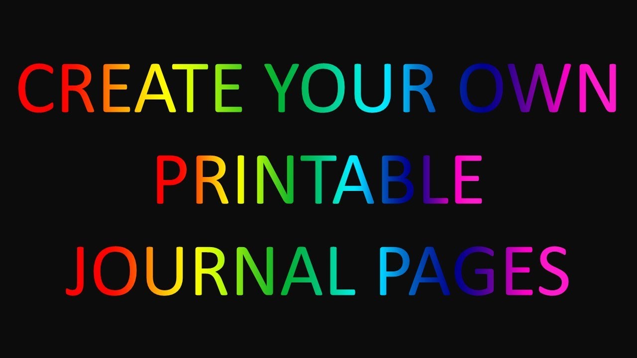 Create Your Own Printable Journal Pages