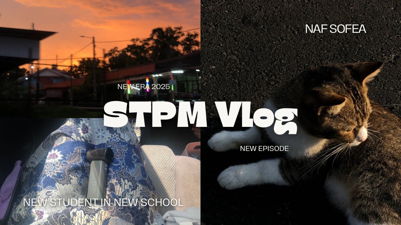 STPM VLOG… NEW STUDENT IN NEW SCHOOL 2025.. SUBSCRIBE 🔥