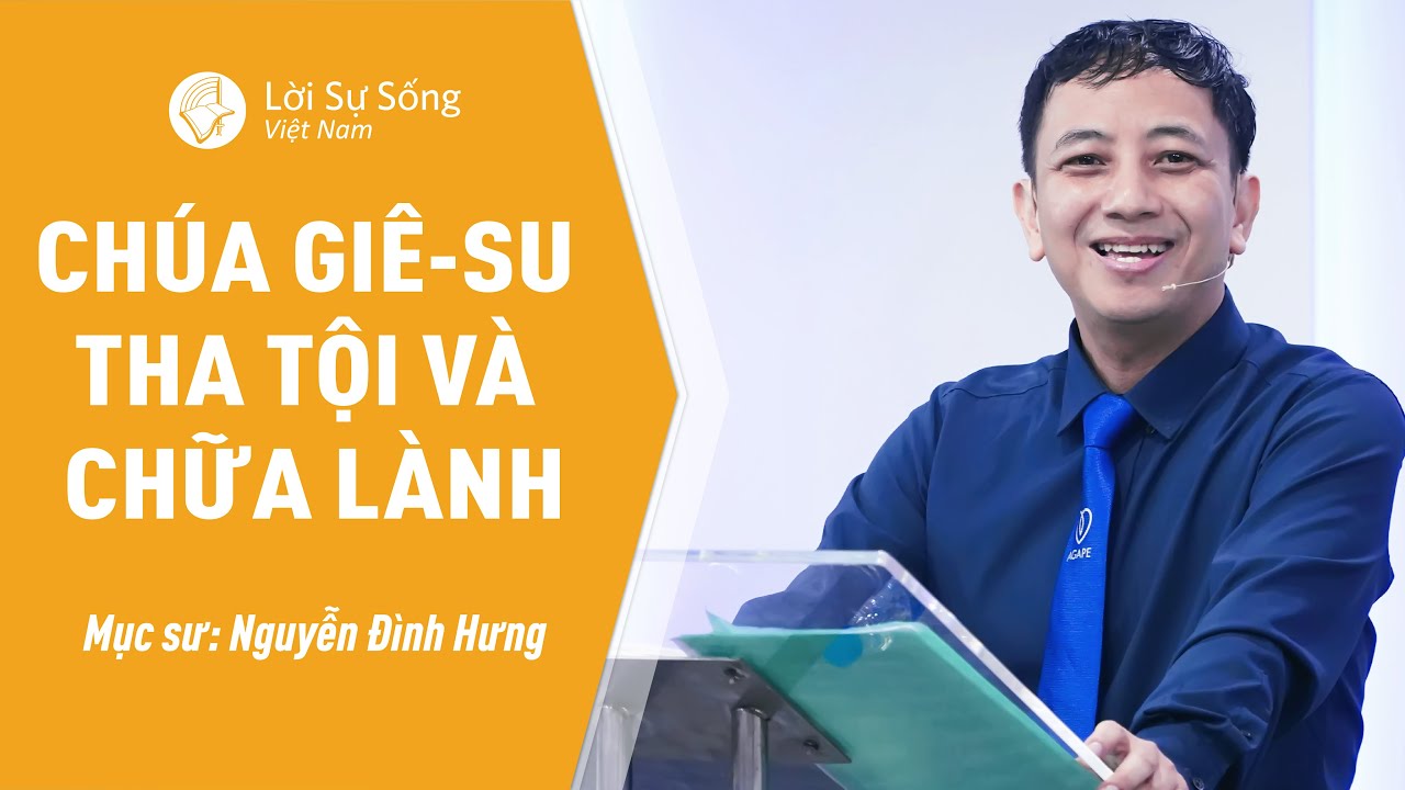Chúa Giê-su Tha Tội Và Chữa Lành | Mục Sư Nguyễn Đình Hưng | Bài Giảng Chúa Nhật