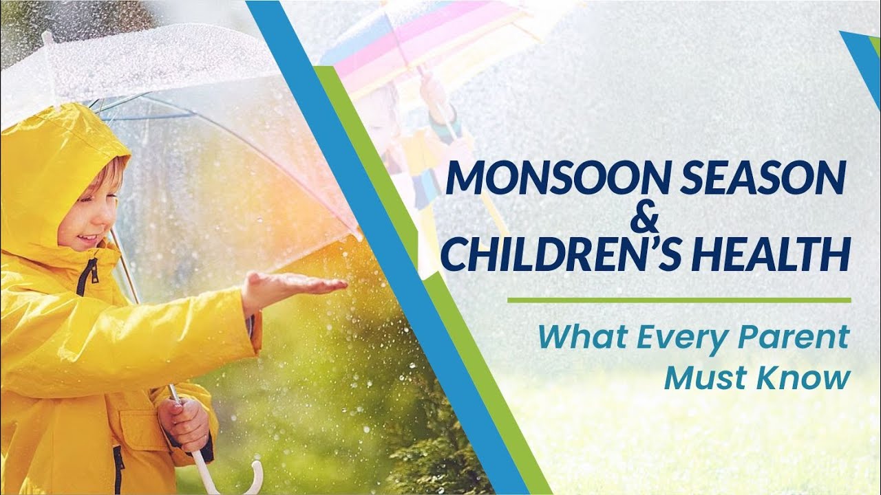 Monsoon Season & Children&rsquo;s Health | What Every Parent Must Know? | Tips By Dr. Sadaf Haroon