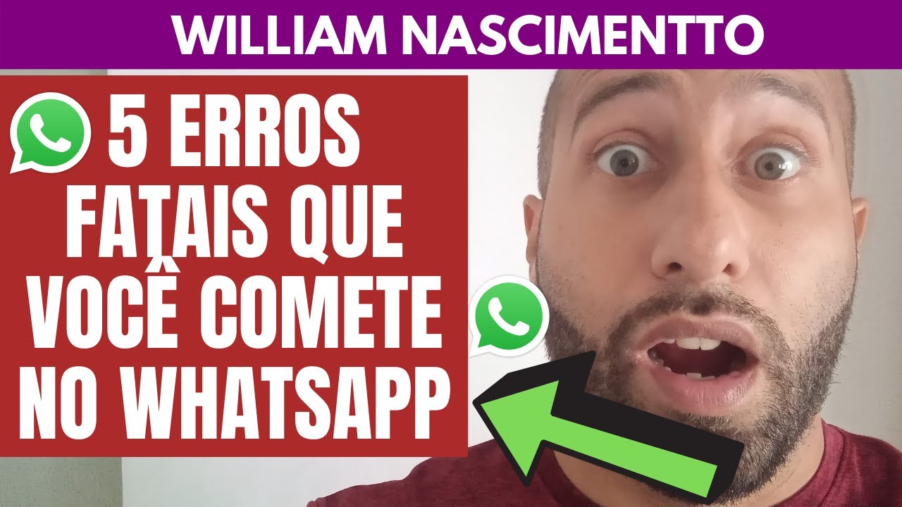 5 ERROS FATAIS Que Você Comete no WHATSAPP | William Nascimentto