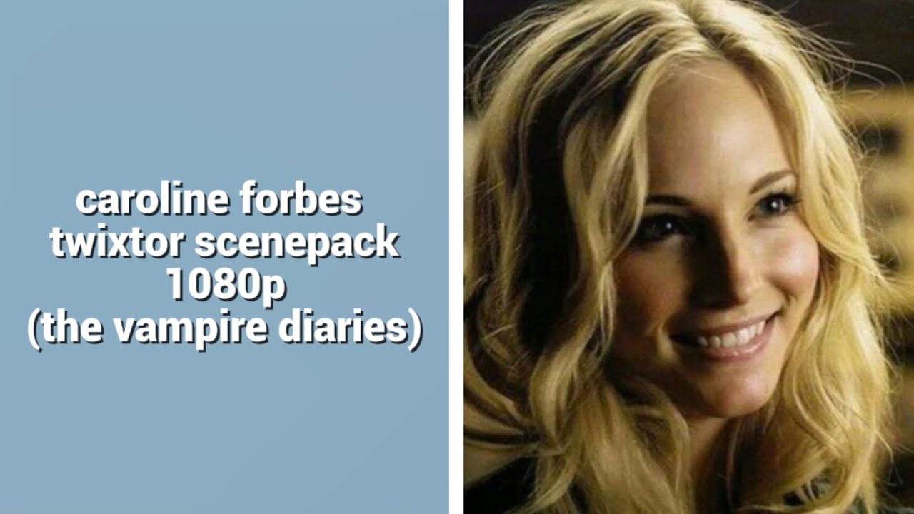caroline forbes twixtor scenepack 1080p || the vampire diaries