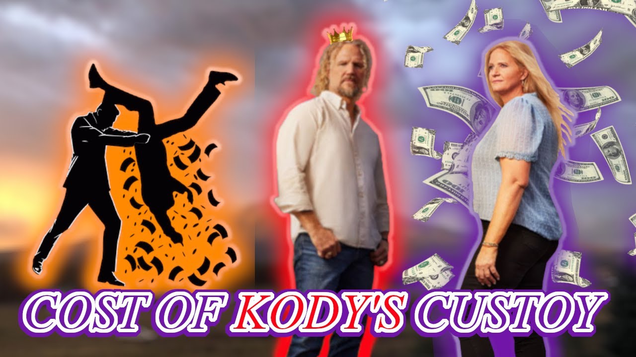 KODY'S USE OF CUSTODY, FEAR, AND LIES TO PROTECT HIS MONEY WILL COST HIM MORE THAN A FEW DOLLARS