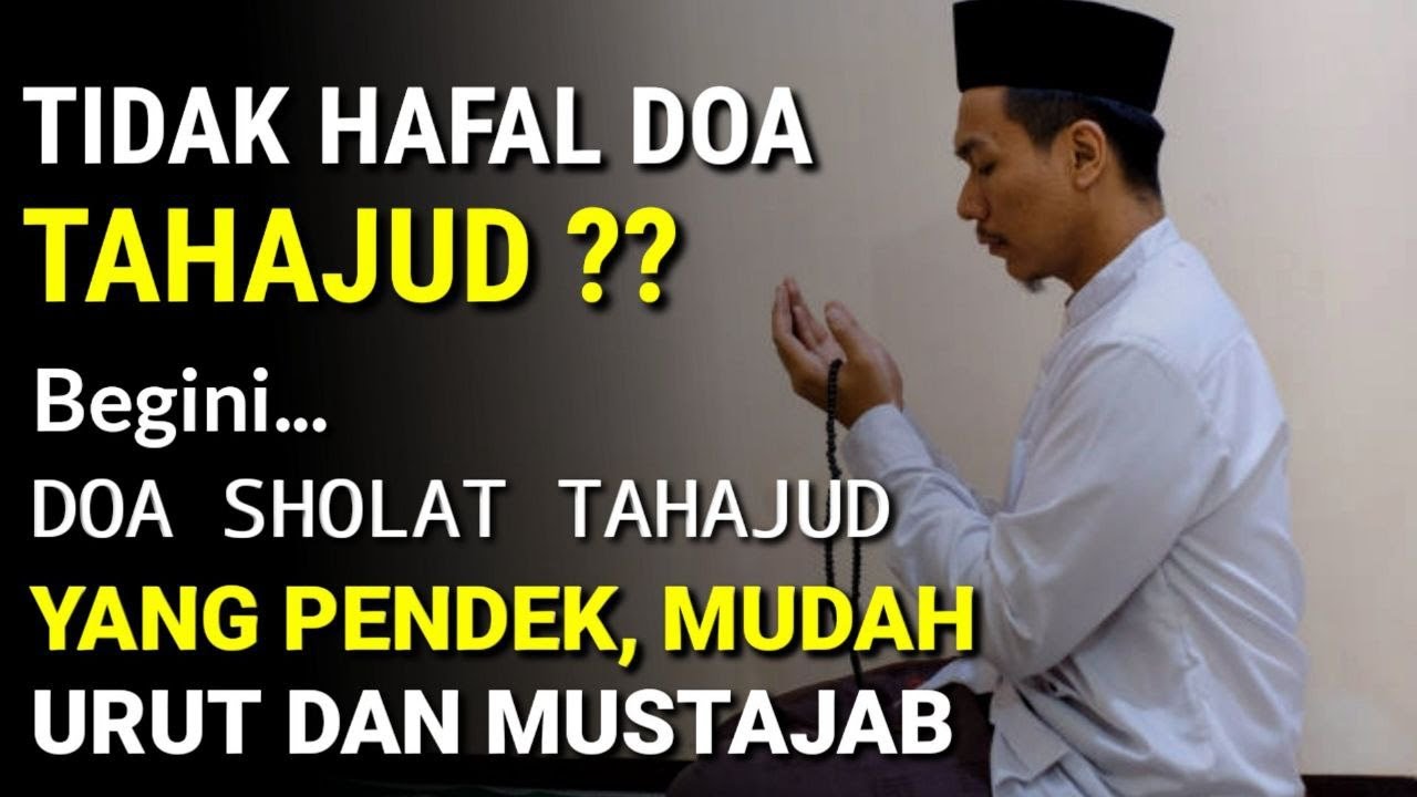 DOA SHOLAT TAHAJUD Yang Pendek, Mudah, Urut Dan Mustajab