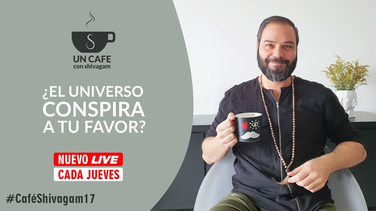 &iquest;El universo conspira a tu favor? - Un caf&eacute; con Shivagam #17