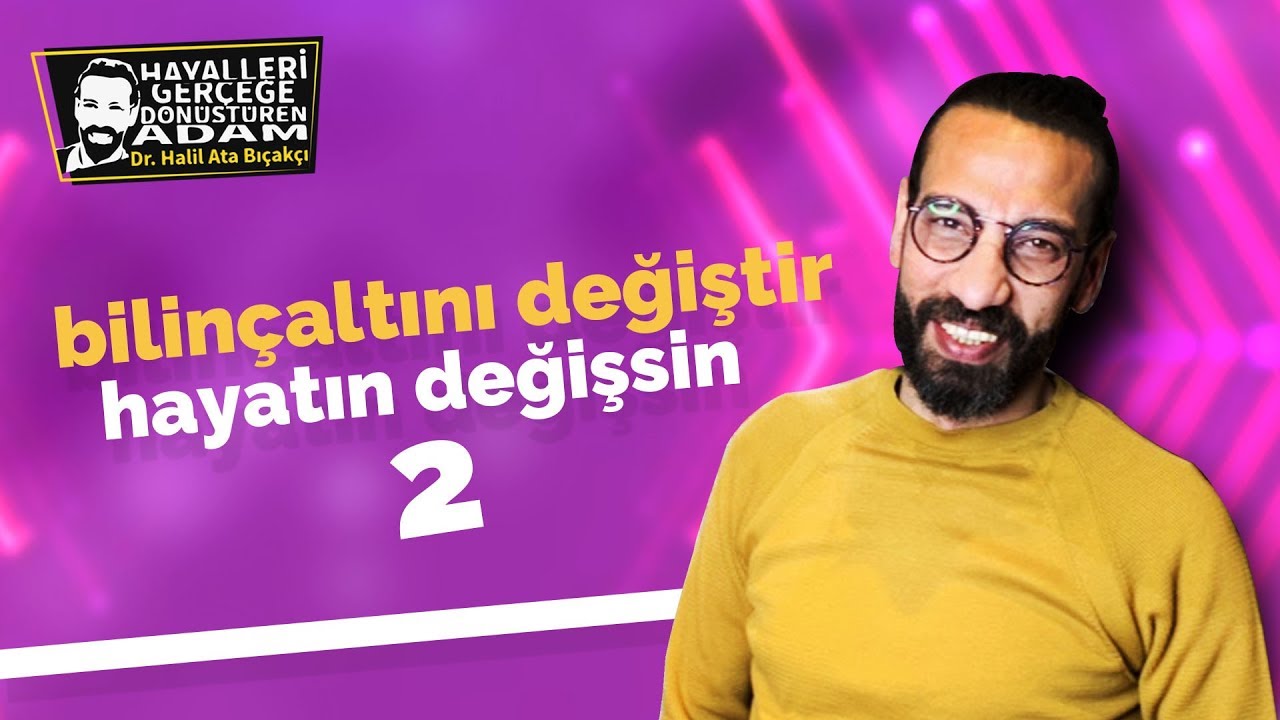 Bilinçaltını Değiştir Hayatın Değişsin 2 - Kişisel Gelişim Videoları