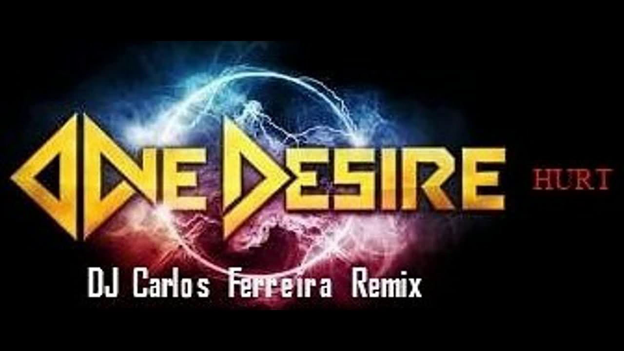 One Desire - Hurt - DJ Carlos Ferreira remix (09-01-2020)