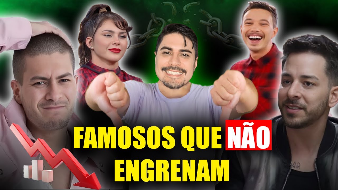 FAMOSOS QUE NÃO ACONTECEM E NÃO ENGRENAM