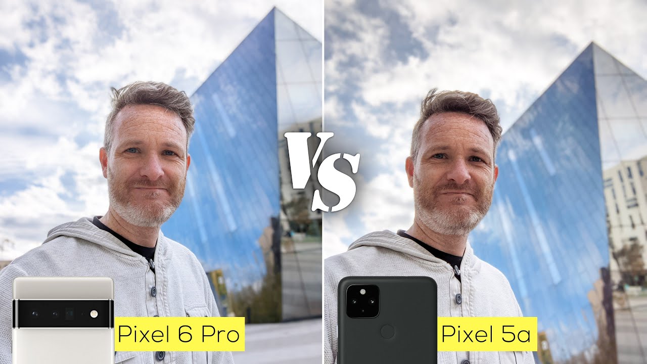 Pixel 6 Pro versus Pixel 5a camera comparison