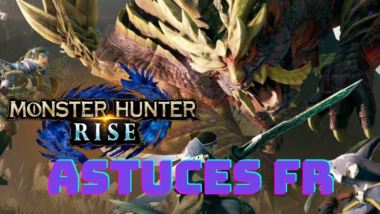 MONSTER HUNTER RISE,  top astuces FR