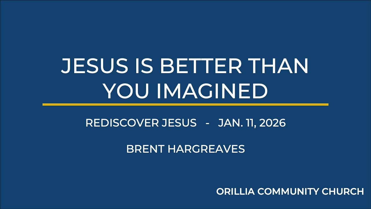 Rediscover Jesus: Jesus Is Better Than You Imagined |  John 4 | Brent Hargreaves