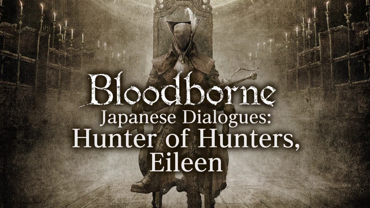 Bloodborne All Dialogues: Hunter of Hunters, Eileen (Japanese)