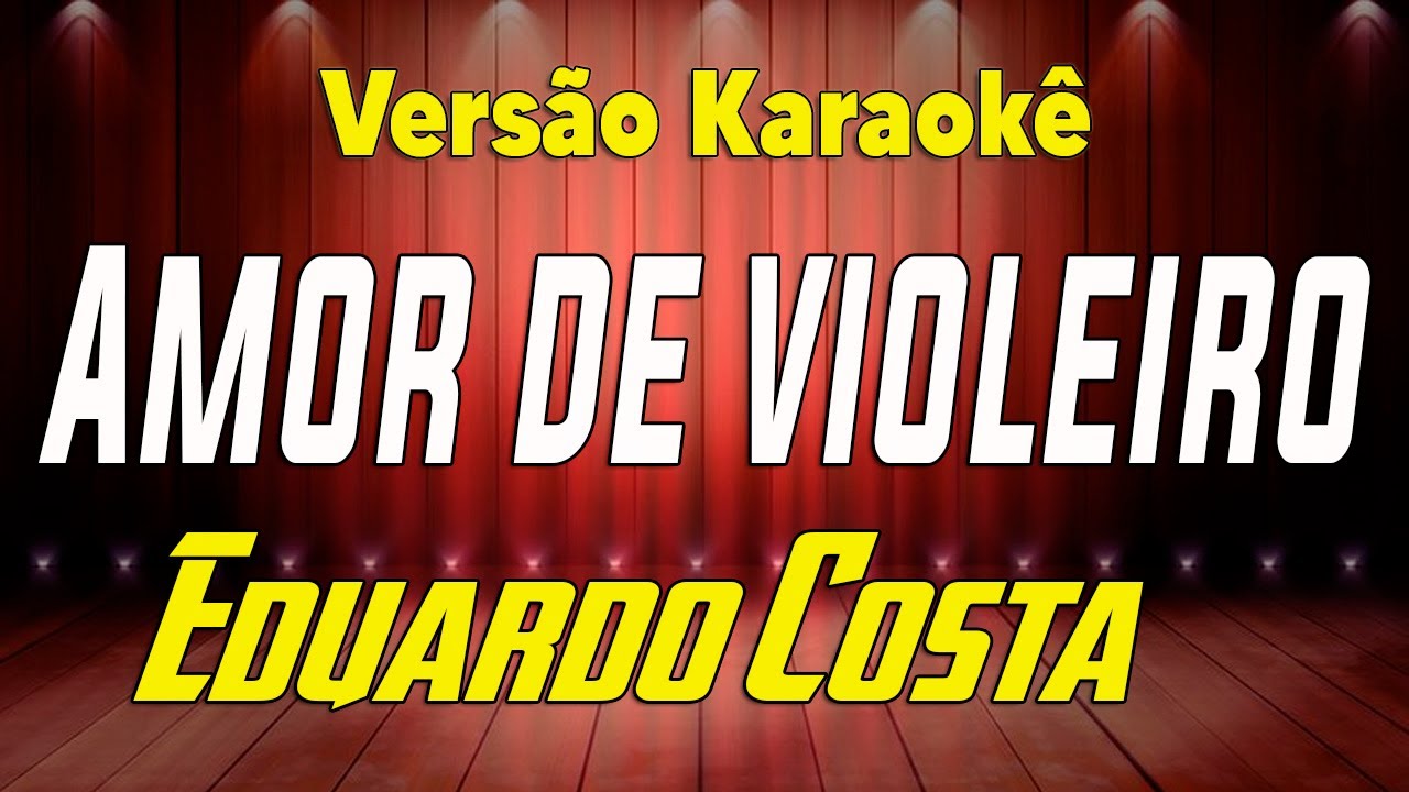 Eduardo Costa Amor de violeiro Karaokê